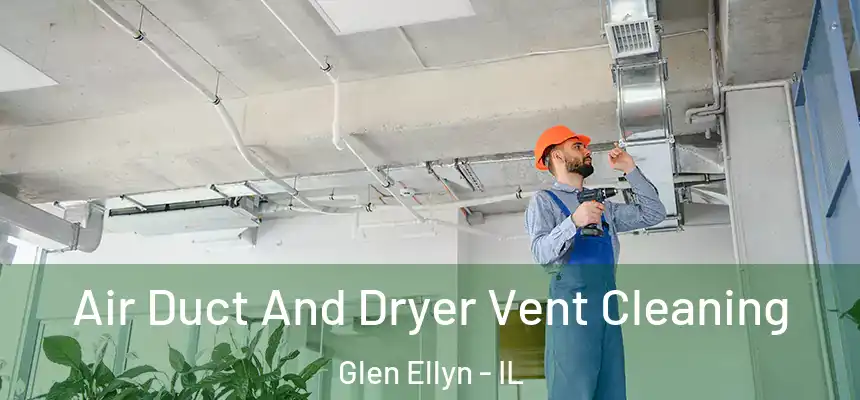  Air Duct And Dryer Vent Cleaning Glen Ellyn - IL