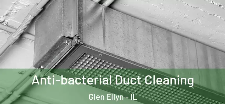 Anti-bacterial Duct Cleaning Glen Ellyn - IL