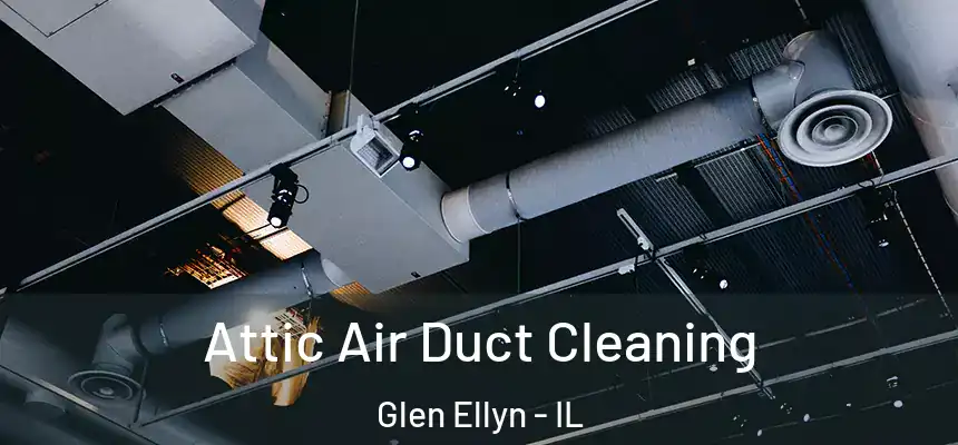  Attic Air Duct Cleaning Glen Ellyn - IL