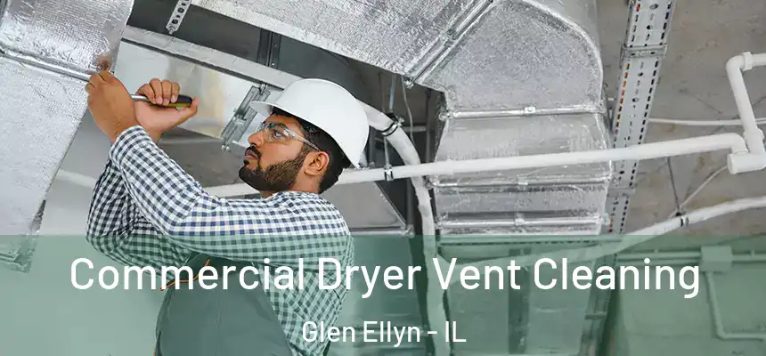  Commercial Dryer Vent Cleaning Glen Ellyn - IL