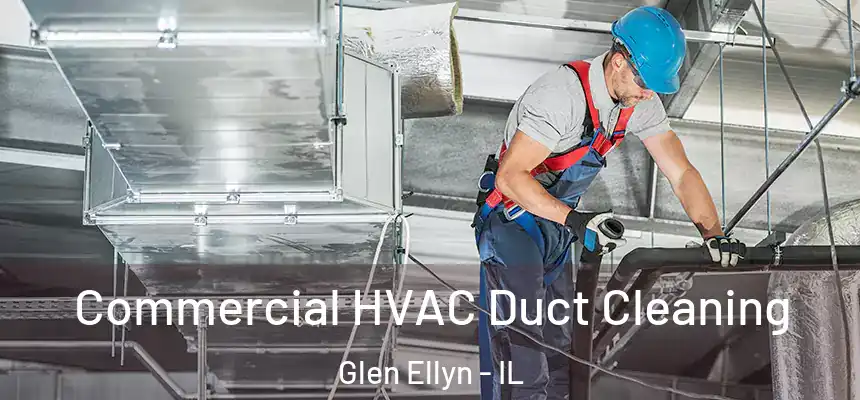 Commercial HVAC Duct Cleaning Glen Ellyn - IL