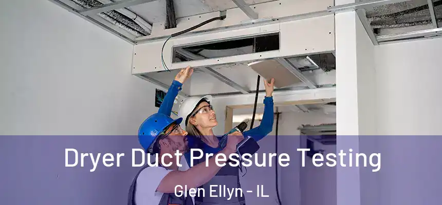  Dryer Duct Pressure Testing Glen Ellyn - IL