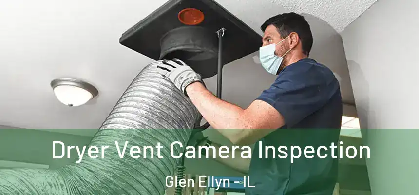 Dryer Vent Camera Inspection Glen Ellyn - IL