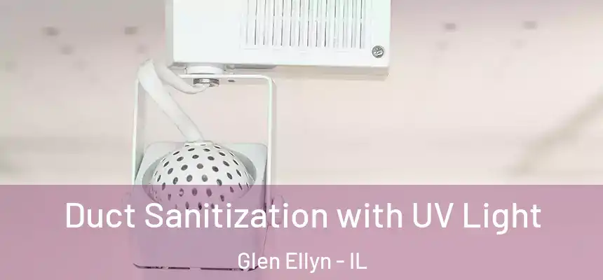  Duct Sanitization with UV Light Glen Ellyn - IL