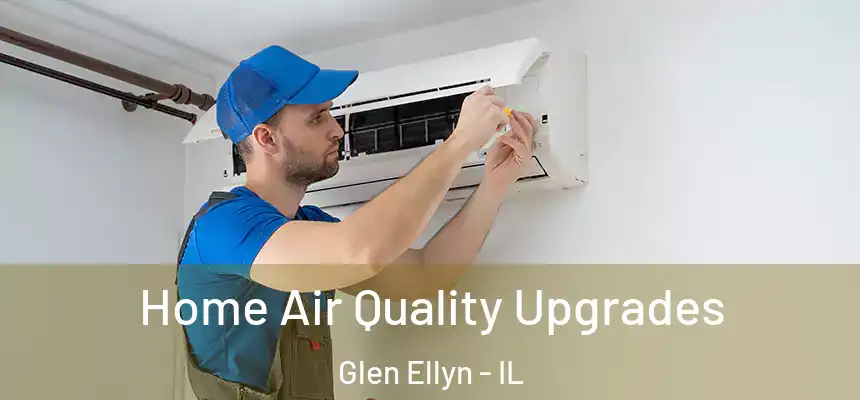 Home Air Quality Upgrades Glen Ellyn - IL