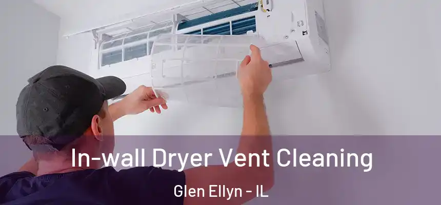  In-wall Dryer Vent Cleaning Glen Ellyn - IL