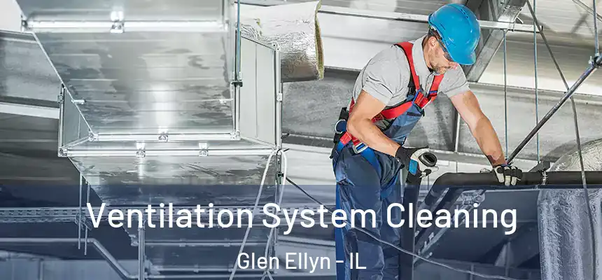  Ventilation System Cleaning Glen Ellyn - IL