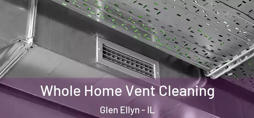  Whole Home Vent Cleaning Glen Ellyn - IL